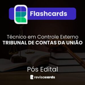 Flashcards Técnico de Controle Externo - Tribunal de Contas da União (TCU)