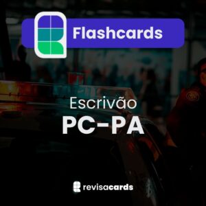 Flashcards Escrivão - Polícia Civil do Pará (PC-PA)