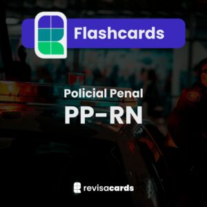 Flashcards Policial Penal do Rio Grande do Norte (PP-RN)