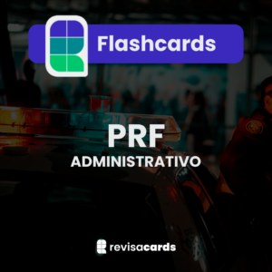 Flashcards - PRF Administrativo