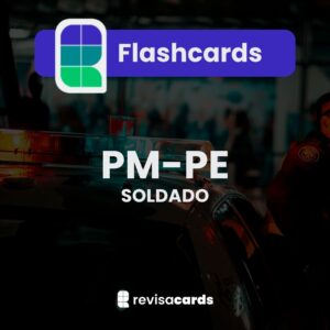 Flashcards Policia Militar de Pernambuco (PM-PE) - Soldado