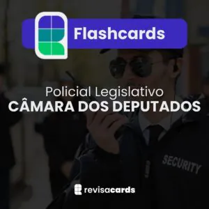 Flashcards Policial Legislativo da Câmara dos Deputados (PLF)