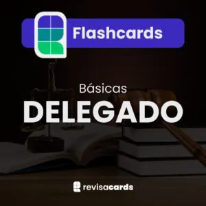 Flashcards Delegado Básicas (Delta) + Bônus: Pacote de Jurisprudência