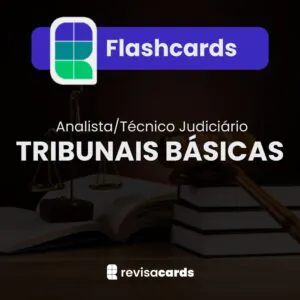 Flashcards Tribunais - Analista/Técnico Área Judiciária