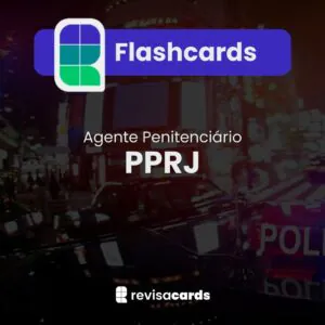 Flashcards Polícia Penal do Rio de Janeiro (PPRJ)