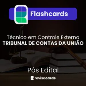 Flashcards Técnico de Controle Externo - Tribunal de Contas da União (TCU)
