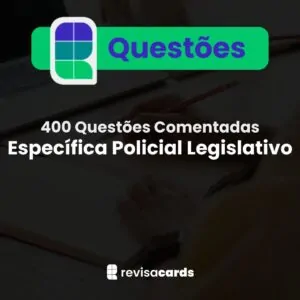 400 Questões Comentadas - Específicas de Policial Legislativo da Câmara